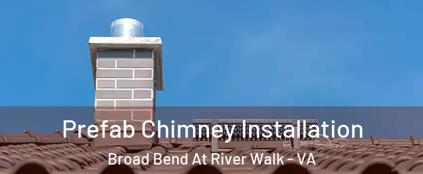 Prefab Chimney Installation Broad Bend At River Walk - VA