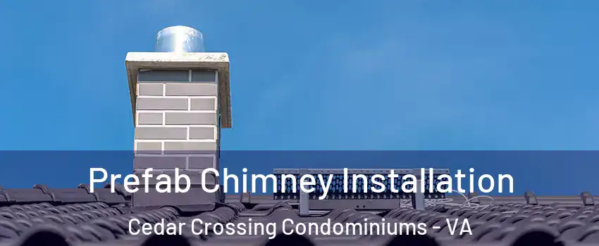 Prefab Chimney Installation Cedar Crossing Condominiums - VA