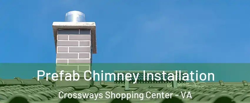 Prefab Chimney Installation Crossways Shopping Center - VA