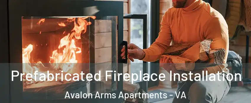 Prefabricated Fireplace Installation Avalon Arms Apartments - VA