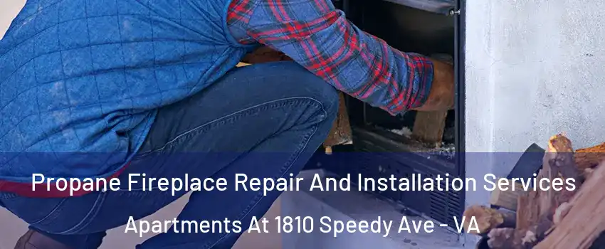 Propane Fireplace Repair And Installation Services Apartments At 1810 Speedy Ave - VA