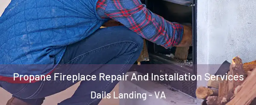 Propane Fireplace Repair And Installation Services Dails Landing - VA