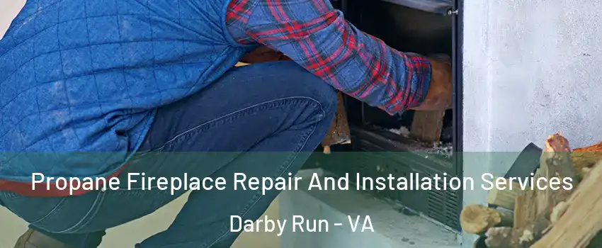 Propane Fireplace Repair And Installation Services Darby Run - VA