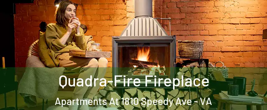 Quadra-Fire Fireplace Apartments At 1810 Speedy Ave - VA