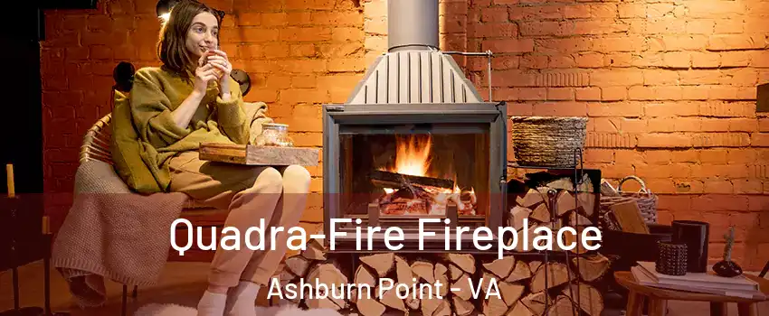 Quadra-Fire Fireplace Ashburn Point - VA