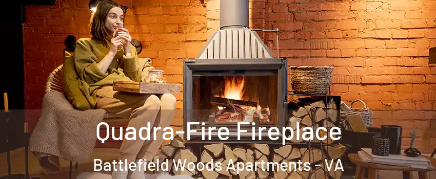 Quadra-Fire Fireplace Battlefield Woods Apartments - VA