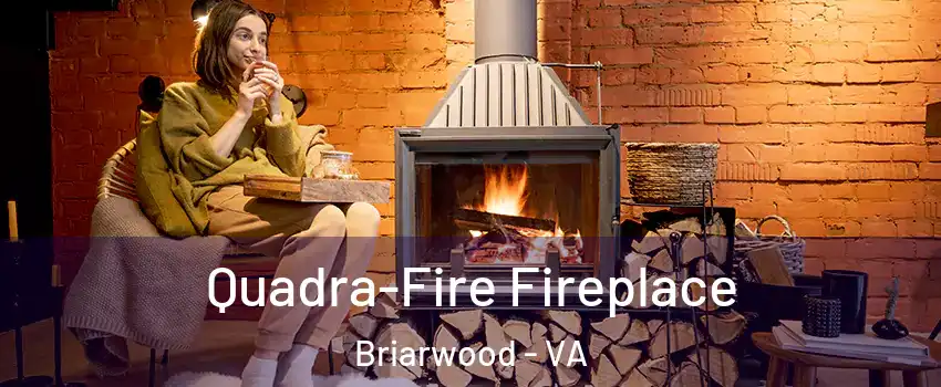 Quadra-Fire Fireplace Briarwood - VA