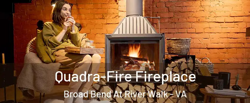 Quadra-Fire Fireplace Broad Bend At River Walk - VA