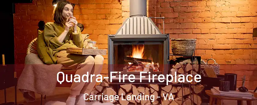 Quadra-Fire Fireplace Carriage Landing - VA
