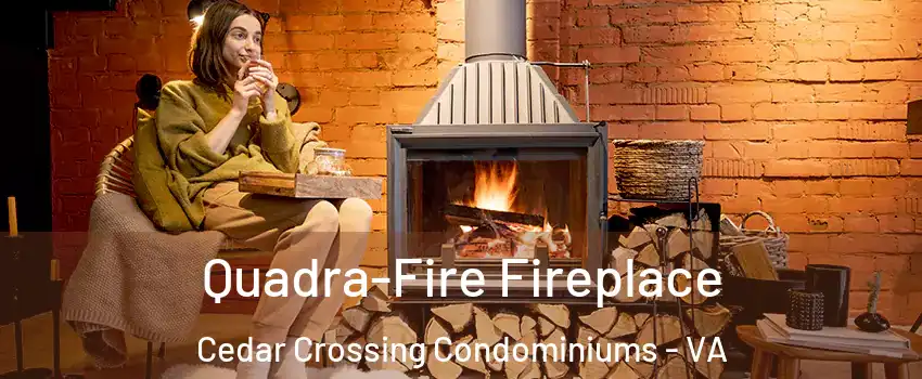 Quadra-Fire Fireplace Cedar Crossing Condominiums - VA