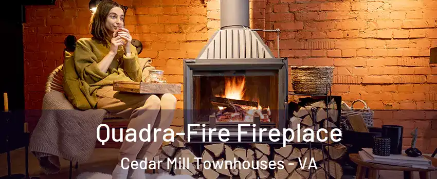 Quadra-Fire Fireplace Cedar Mill Townhouses - VA
