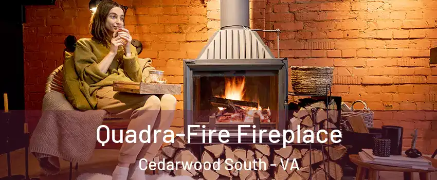 Quadra-Fire Fireplace Cedarwood South - VA