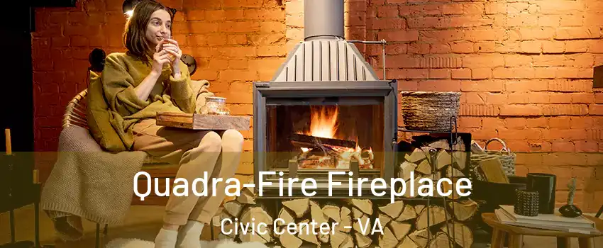 Quadra-Fire Fireplace Civic Center - VA