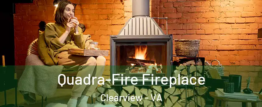 Quadra-Fire Fireplace Clearview - VA