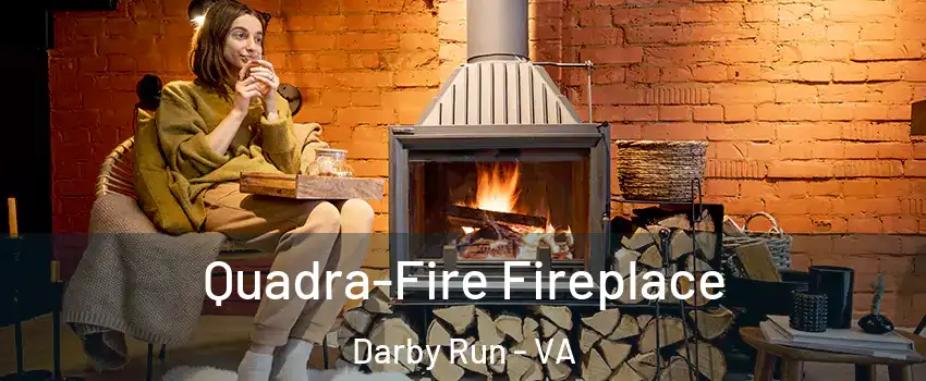 Quadra-Fire Fireplace Darby Run - VA