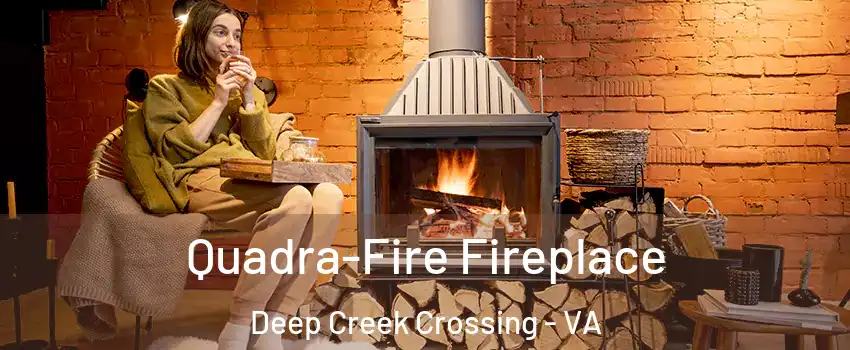 Quadra-Fire Fireplace Deep Creek Crossing - VA