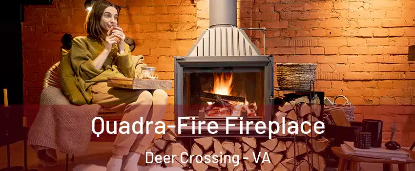 Quadra-Fire Fireplace Deer Crossing - VA