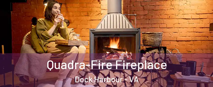 Quadra-Fire Fireplace Dock Harbour - VA