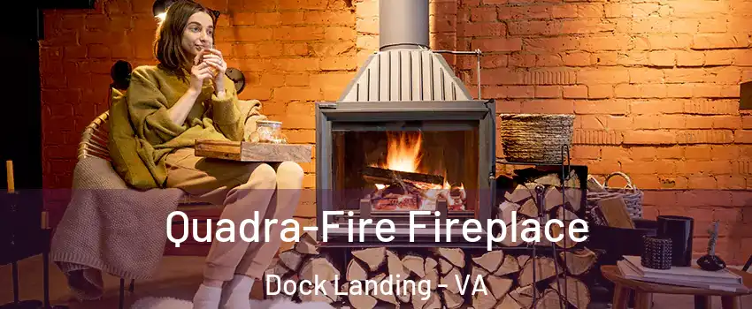 Quadra-Fire Fireplace Dock Landing - VA