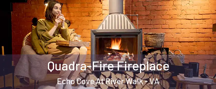 Quadra-Fire Fireplace Echo Cove At River Walk - VA