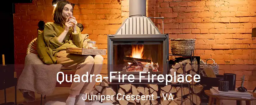 Quadra-Fire Fireplace Juniper Crescent - VA