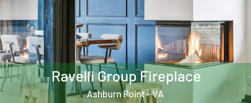 Ravelli Group Fireplace Ashburn Point - VA