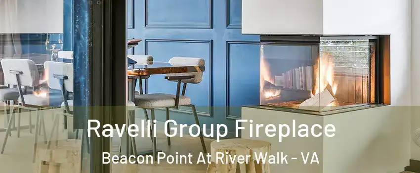 Ravelli Group Fireplace Beacon Point At River Walk - VA