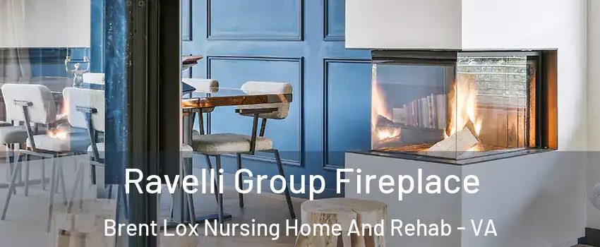 Ravelli Group Fireplace Brent Lox Nursing Home And Rehab - VA