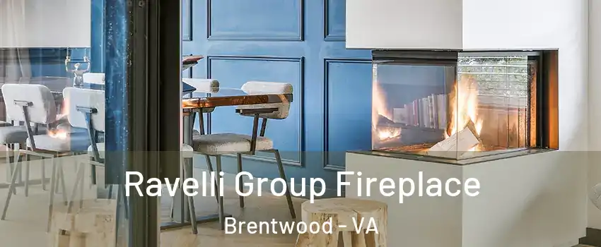 Ravelli Group Fireplace Brentwood - VA