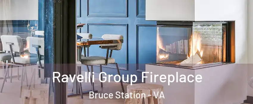 Ravelli Group Fireplace Bruce Station - VA