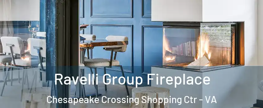 Ravelli Group Fireplace Chesapeake Crossing Shopping Ctr - VA