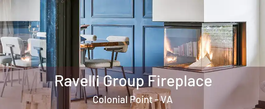 Ravelli Group Fireplace Colonial Point - VA