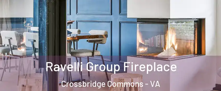 Ravelli Group Fireplace Crossbridge Commons - VA