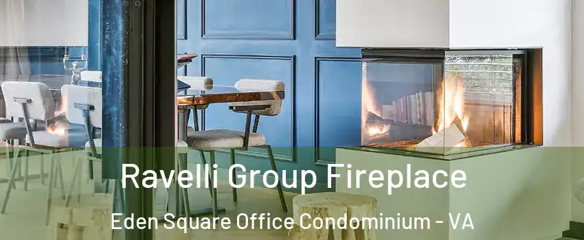 Ravelli Group Fireplace Eden Square Office Condominium - VA