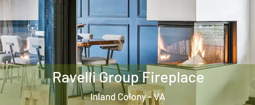 Ravelli Group Fireplace Inland Colony - VA