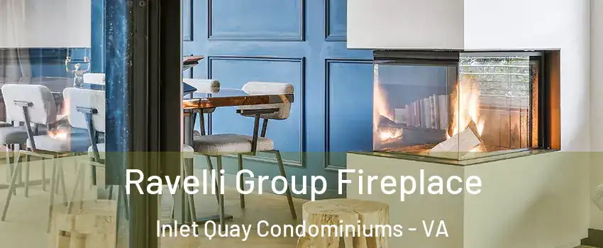 Ravelli Group Fireplace Inlet Quay Condominiums - VA