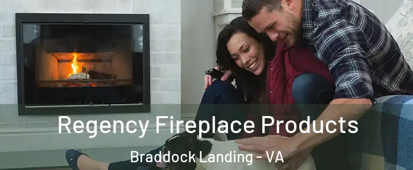 Regency Fireplace Products Braddock Landing - VA