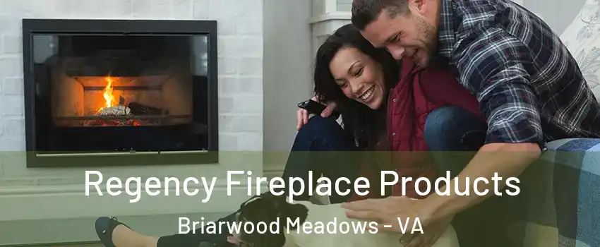 Regency Fireplace Products Briarwood Meadows - VA