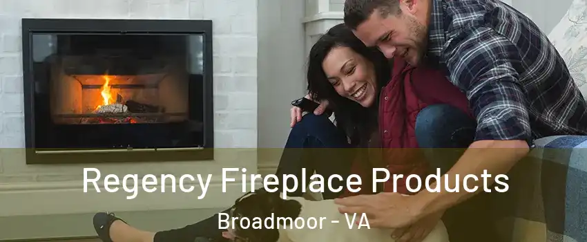 Regency Fireplace Products Broadmoor - VA