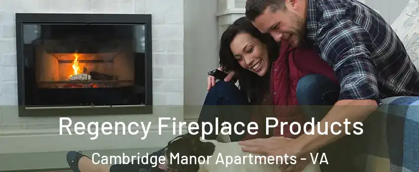 Regency Fireplace Products Cambridge Manor Apartments - VA