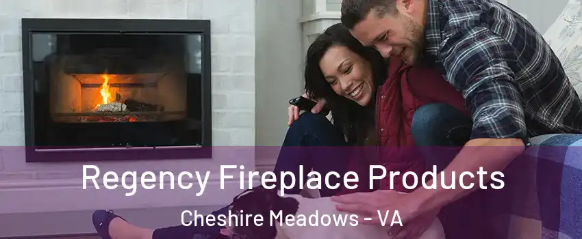 Regency Fireplace Products Cheshire Meadows - VA