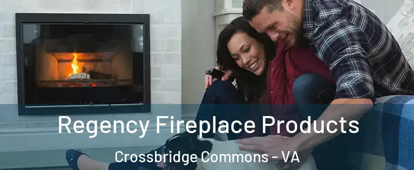 Regency Fireplace Products Crossbridge Commons - VA