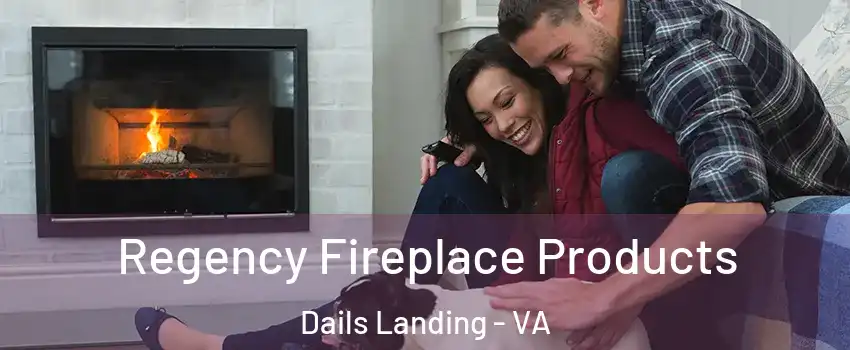 Regency Fireplace Products Dails Landing - VA