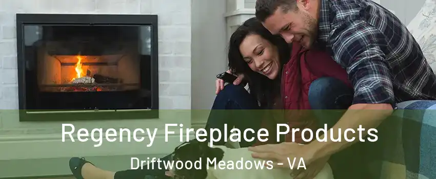 Regency Fireplace Products Driftwood Meadows - VA