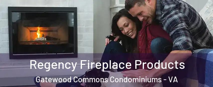 Regency Fireplace Products Gatewood Commons Condominiums - VA