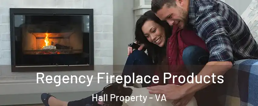Regency Fireplace Products Hall Property - VA