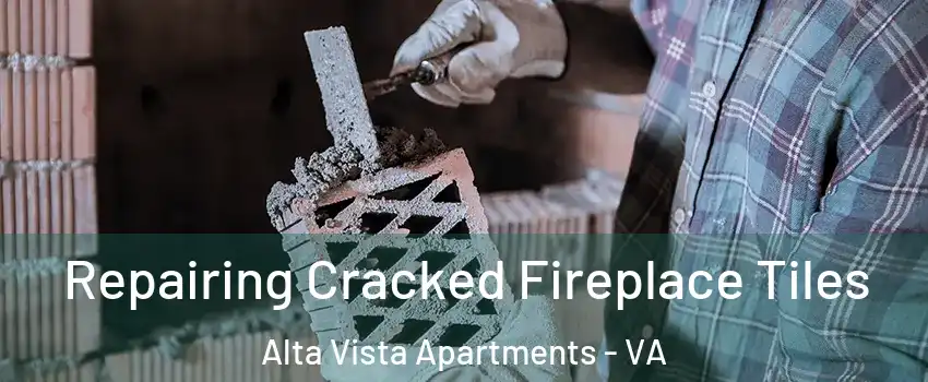 Repairing Cracked Fireplace Tiles Alta Vista Apartments - VA