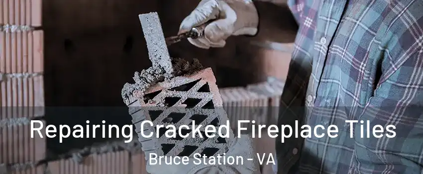 Repairing Cracked Fireplace Tiles Bruce Station - VA