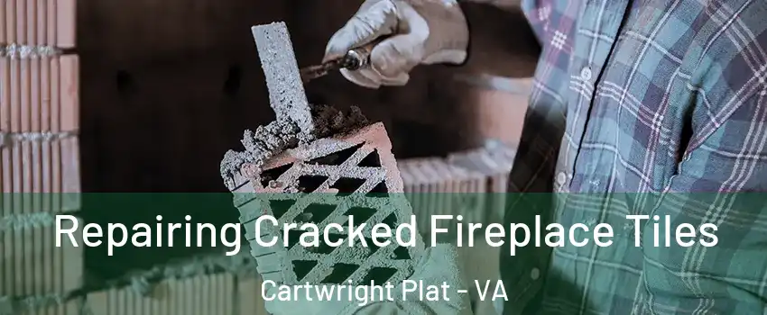 Repairing Cracked Fireplace Tiles Cartwright Plat - VA
