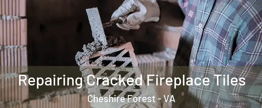 Repairing Cracked Fireplace Tiles Cheshire Forest - VA